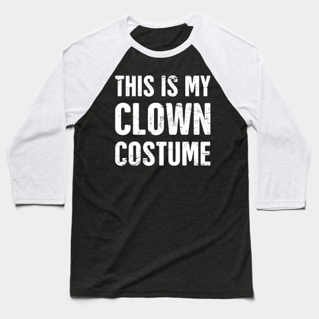 This Is My Clown Costume | Halloween Costume Baseball T-Shirt by Wizardmode